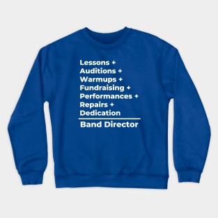 Band Director Equation -- white text Crewneck Sweatshirt